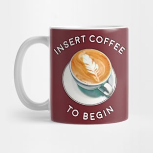 Insert Coffee to Begin Mug